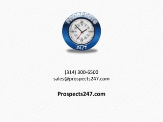 (314) 300-6500
sales@prospects247.com
Prospects247.com
 