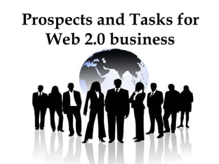 Prospects and Tasks for Web 2.0 business 