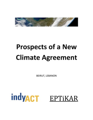 Prospects of a New
Climate Agreement

      BEIRUT, LEBANON




               EPTiKAR
 