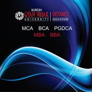 DISTANCE
EDUCATION
MCA BCA PGDCA
MBA BBA
 