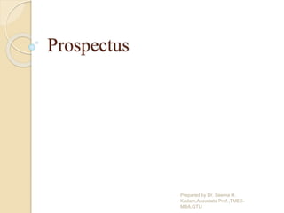 Prospectus
Prepared by Dr. Seema H.
Kadam,Associate Prof.,TMES-
MBA,GTU
 