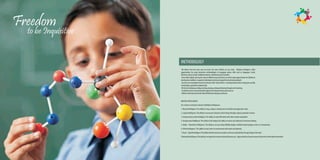 Freedom
  to be Inquisitive


                      METHODOLOGY
                      ?We believe that the more way we teach, the more children we can reach. Multiple intelligence offers
                      opportunities for using interactive methodologies of engaging various skills such as languages, Social,
                      Rhythmic, Visual, Artistic, Bodily kinesthetic, mathematical and scientific.
                      ?Every child is gifted, but may be smart in different ways and hence we strive to give opportunities for children to
                      develop into confident, competent individuals in all areas of growth in mind, body and spirit.
                      ?Our focus is on development and enrichment of the 'whole child' i.e. developmental needs as they grow socially,
                      emotionally, cognitively and physically.
                      ?We do a lot of playing, reading creating, singing, writing and sharing through active learning.
                      ?So children senses are sensitized through our enriching activities and resources.
                      ?Children will enjoy and cherish their childhood as they grow and learn.


                      MULTIPLE INTELLIGENCE
                      Our creative curriculum is based on Multiple Intelligences.
                      1. Musical Intelligence: The ability to sing, compose, develop sense of rhythm and appreciate music.
                      2. Logical Intelligence: The ability to reason and calculate to their things through a logical systematic manner.
                      3. Interpersonal (social) Intelligence: The ability to work effectively with others and be empathetic.
                      4. Intrapersonal Intelligence: The ability of self analysis the ability to review ones behavior of innermost feeling.
                      5. Bodily – Kinesthetic Intelligence: The ability to use your body skillfully, display confident body language creates or communicates.
                      6. Verbal Intelligence: The ability to read, write of communicate with words articulatively.
                      7.Visual – Spatial Intelligence:The ability to think in pictures visualize, orient one self spatially of image things in the mind.
                      8.Naturalist Intelligence: The ability to recognize the natural world and its processes. Appreciate flora, fauna in nature of strive for eco friendly environment.
 