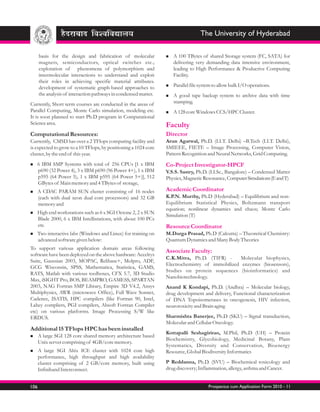 The University of Hyderabad

      basis for the design and fabrication of molecular           A 100
                                                                  n          TBytes of shared Storage system (FC, SATA) for
      magnets, semiconductors, optical switches etc.;                delivering very demanding data intensive environment,
      exploration of phenomena of polymorphism and                   leading to High Performance & Productive Computing
      intermolecular interactions to understand and exploit          Facility.
      their roles in achieving specific material attributes.
      development of systematic graph-based approaches to         Parallel file system to allow bulk I/O operations.
                                                                  n

      the analysis of interaction pathways in condensed matter.   A good
                                                                  n          tape backup system to archive data with time
Currently, Short term courses are conducted in the areas of          stamping.
Parallel Computing, Monte Carlo simulation, modeling etc.         n core Windows CCS/HPC Cluster.
                                                                  A 128
It is soon planned to start Ph.D program in Computational
Science area.                                                     Faculty
Computational Resources:                                          Director
Currently, CMSD has over a 2 TFlops computing facility and        Arun Agarwal, Ph.D. (I.I.T. Delhi) –B.Tech (I.I.T. Delhi),
is expected to grow to a 10 TFlops, by positioning a 1024 core    SMIEEE, FIETE – Image Processing, Computer Vision,
cluster, by the end of this year.                                 Pattern Recognition and Neural Networks, Grid Computing.
6 IBM
n            SMP Systems with total of 256 CPUs [1 x IBM          Co-Project Investigator-HPCF
      p690 (32 Power 4), 3 x IBM p690 (96 Power 4+), 1 x IBM      V.S.S. Sastry, Ph.D. (I.I.Sc., Bangalore) – Condensed Matter
      p595 (64 Power 5), 1 x IBM p595 (64 Power 5+)], 512         Physics, Magnetic Resonance, Computer Simulations (E and T)
      GBytes of Main memory and 4 TBytes of storage,
A CDAC
n               PARAM SUN cluster consisting of 16 nodes          Academic Coordinator
      (each with dual xeon dual core processors) and 32 GB        K.P.N. Murthy, Ph.D (Hyderabad) – Equilibrium and non-
      memory and                                                  Equilibrium Statistical Physics, Boltzmann transport
                                                                  equation; nonlinear dynamics and chaos; Monte Carlo
n end workstations such as 6 x SGI Octone 2, 2 x SUN
High
                                                                  Simulation (T)
      Blade 2000, 6 x IBM Intellistations, with about 100 PCs
      etc.                                                        Resource Coordinator
Two
n         interactive labs (Windows and Linux) for training on    M.Durga Prasad, Ph.D (Calcutta) – Theoretical Chemistry:
      advanced software given below:                              Quantum Dynamics and Many Body Theories
To support various application domain areas following
                                                                  Associate Faculty:
software have been deployed on the above hardware: Accelrys
                                                                  C.K.Mitra, Ph.D. (TIFR) -      Molecular biophysics,
Suite, Gaussian 2003, MOPAC, Relibase+, Molpro, ADF,
                                                                  Electrochemistry of immobilized enzymes (biosensors),
GCG Wisconsin, SPSS, Mathematica, Statistica, GAMS,
                                                                  Studies on protein sequences (bioinformatics) and
RATS, Matlab with various toolboxes, CFX 5.7, 3D Studio
                                                                  Nanobiotechnology.
Max, iSIGHT Pro, BOS, BEAMPRO, GAMESS, SPARTAN
2003, NAG Fortran SMP Library, Empire 3D V4.2, Ansys              Anand K Kondapi, Ph.D. (Andhra) – Molecular biology,
Multiphysics, AWR (microwave Office), Full Wave Sonnet,           drug development and delivery, Functional characterization
Cadence, ISATIS, HPC compilers (like Fortran 90, Intel,           of DNA Topoisomerases in oncogenesis, HIV infection,
Lahey compliers, PGI compilers, Absoft Fortran Compiler           neurotoxicity and Brain aging
etc) on various platforms. Image Processing S/W like
ERDUS.                                                            Sharmishta Banerjee, Ph.D (SKU) – Signal transduction,
                                                                  Molecular and Cellular Oncology.
Additional 15 TFlops HPC has been installed
                                                                  Kottapalli Seshagirirao, M.Phil, Ph.D (UH) – Protein
A large
n             SGI 128 core shared memory architecture based
                                                                  Biochemistry, Glycobiology, Medicinal Botany, Plant
      Unix server comprising of 4GB/core memory.
                                                                  Systematics, Diversity and Conservation, Bioenergy
A large
n              SGI Altix ICE cluster with 1024 core high          Resource, Global Biodiversity Informatics
      performance, high throughput and high availability
      cluster comprising of 2 GB/core memory, built using         P Reddanna, Ph.D. (SVU) – Biochemical toxicology and
      Infiniband Interconnect.                                    drug discovery; Inflammation, allergy, asthma and Cancer.


106                                                                                   Prospectus cum Application Form 2010 - 11
 