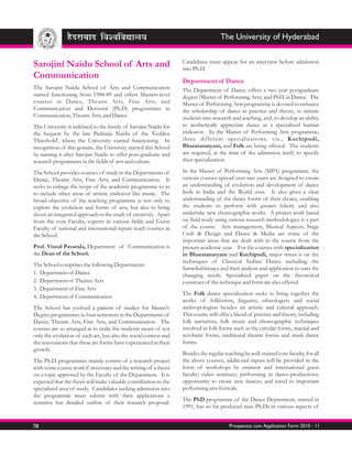 The University of Hyderabad

                                                                  Candidates must appear for an interview before admission
Sarojini Naidu School of Arts and                                 into Ph.D.
Communication
                                                                  Department of Dance
The Sarojini Naidu School of Arts and Communication               The Department of Dance offers a two year postgraduate
started functioning from 1988-89 and offers Masters-level         degree (Master of Performing Arts) and PhD. in Dance. The
courses in Dance, Theatre Arts, Fine Arts, and                    Master of Performing Arts programme is devised to enhance
Communication and Doctoral (Ph.D) programmes in                   the scholarship of dance in practice and theory, to initiate
Communication, Theatre Arts, and Dance.                           students into research and teaching, and, to develop an ability
The University is indebted to the family of Sarojini Naidu for    to aesthetically appreciate dance as a specialized human
the bequest by the late Padmaja Naidu of the 'Golden              endeavor. In the Master of Performing Arts programme,
Threshold', where the University started functioning. In          three different specializations, viz., Kuchipudi,
recognition of this gesture, the University started this School   Bharatanatyam, and Folk are being offered. The students
by naming it after Sarojini Naidu to offer post-graduate and      are required, at the time of the admission itself, to specify
research programmes in the fields of arts and culture.            their specialization.

The School provides courses of study in the Departments of        In the Master of Performing Arts (MPA) programme, the
Dance, Theatre Arts, Fine Arts, and Communication. It             various courses spread over two years are designed to create
seeks to enlarge the scope of the academic programme so as        an understanding of evolution and development of dance
to include other areas of artistic endeavor like music. The       both in India and the World over. It also gives a clear
broad objective of the teaching programme is not only to          understanding of the dance forms of their choice, enabling
explore the evolution and forms of arts, but also to bring        the students to perform with greater felicity and also
about an integrated approach to the study of creativity. Apart    undertake new choreographic works. A project work based
from the core Faculty, experts in various fields and Guest        on field study using various research methodologies is a part
Faculty of national and international repute teach courses in     of the course. Arts management, Musical Aspects, Stage
the School.                                                       Craft & Design and Dance & Media are some of the
                                                                  important areas that are dealt with in the course from the
Prof. Vinod Pavarala, Department of Communication is              present academic year. For the courses with specialization
the Dean of the School.                                           in Bharatanatyam and Kuchipudi, major stress is on the
                                                                  techniques of Classical Indian Dance including the
The School comprises the following Departments:
                                                                  Sattwikabhinaya and their analysis and application to suits the
1. Department of Dance                                            changing needs. Specialised paper on the theoretical
2. Department of Theatre Arts                                     construct of the technique and form are also offered.
3. Department of Fine Arts
                                                                  The Folk dance specialization seeks to bring together the
4. Department of Communication
                                                                  works of folklorists, linguists, ethnologists and social
The School has evolved a pattern of studies for Master's          anthropologists besides an artistic and cultural approach.
Degree programmes in four semesters in the Departments of         This course will offer a blend of practice and theory, including
Dance, Theatre Arts, Fine Arts, and Communication. The            folk narratives, folk music and choreographic techniques
courses are so arranged as to make the students aware of not      involved in folk forms such as the circular forms, martial and
only the evolution of each art, but also the social context and   acrobatic forms, traditional theatre forms and mask dance
the innovations that these art forms have experienced in their    forms.
growth.
                                                                  Besides the regular teaching by well-trained core faculty, for all
The Ph.D. programmes mainly consist of a research project         the above courses, additional inputs will be provided in the
with some course work if necessary and the writing of a thesis    form of workshops by eminent and international guest
on a topic approved by the Faculty of the Department. It is       faculty; video seminars; performing in dance-productions;
expected that the thesis will make valuable contribution to the   opportunity to create new dances; and travel to important
specialized area of study. Candidates seeking admission into      performing arts festivals.
the programme must submit with their applications a
                                                                  The PhD programme of the Dance Department, started in
tentative but detailed outline of their research proposal.
                                                                  1991, has so far produced nine Ph.Ds in various aspects of


78                                                                                      Prospectus cum Application Form 2010 - 11
 