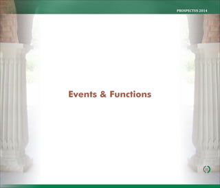 PROSPECTUS	2014
31
Events & Functions
 