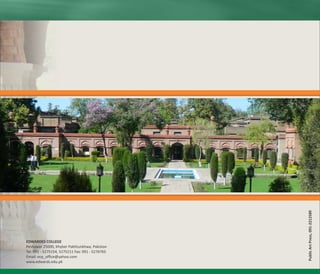 EDWARDES COLLEGE
Peshawar 25000, Khyber Pakhtunkhwa, Pakistan
Tel: 091 - 5275154, 5275211 Fax: 091 - 5276765
Email: ecp_office@yahoo.com
www.edwards.edu.pk
EDWARDES COLLEGE
PESHAWAR
PublicArtPress,091-2212589
 