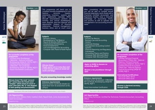 This programme will teach you to
complete monthly bookkeeping to trial
balance; reconcile supplier
statements, inventory systems and
bank statements; calculate PAYE/
SDL/UIF remuneration; perform all
monthly and annual bookkeeping;
asset disposal; year-end disposal and
adjustments; analysis of financial
statements; financial management,
business ethics and so much more!
Subjects
- Business Literacy
- Bookkeeping to Trial Balance
- Payroll & Monthly SARS Returns
- Computerised Bookkeeping
- Financial Statements
- Cost and Management Accounting
- Computer Skill: Pastel & Pastel Payroll
On successful completion of the
programme
- Certified Junior Bookkeeper:
- CJBIcb(SA) - National Certificate:
- Bookkeeping (SAQA ID: 58375), NQF 3
- Certified Senior Bookkeeper:
- CSBIcb(SA) - FET Certificate:
- Bookkeeping (SAQA ID: 58376), NQF 4
- Pastel Intermediate Certification
Job Opportunities
Accounts Clerk, Debtors Clerk, Creditors Clerk, Payroll Clerk, Junior Accountant, As-
sistant Accountant.
(Suggestions only)
Entrance requirements
National Senior Certificate (Grade 12)
Application form & assessment at the
campus
Please request a FREE quote and latest programme breakdown from your nearest campus or career consultant
Please note: The content of this prospectus is subject to change without notification due to market trends in the IT industry, legislation,
and/or programme version updates. The CTU Career Campus, a division of CTU Training Solutions (PTY) Ltd, reserves the right to change
the programme content without prior notice. Additional international exams may be written but are not included in the programme fee.
SeniorBookkeeper
23
On successful completion of the
programme
- Certified Technical Financial
- Accountant: CTFAIcb (SA) - National
- Diploma: Technical Financial
- Accounting (SAQA ID: 36213), NQF 5
- Certified Financial Accountant:
- CFAIcb (SA) - National Diploma:
- Financial Accounting (SAQA ID:
- 20366), NQF 6
International Certifications
- Microsoft Office Word
- Microsoft Office Excel
Financial
Accountant
Apply to SAIBA to become an
accounting officer.
Become a tax practitioner through
SAIT.
Become a chartered secretary
through CSSA .
Did you know? The word “account-
ant” comes from the French word
“compter,” which means to count or
score. Over time, the “p” was dropped
in both spelling and pronunciation.
Duration: 1 year Duration: 1 year
No prior accounting knowledge needed.
Did you know?
People spend one in every four and
a half minutes online on social net-
works and blogs.
After completing this programme,
you will be able to compile annual
financial statements, work closely with a
Chartered Certified Accountant and
Registered Auditor, have a thorough
knowledge of accounting theory
and practice, as well as operate with
management in an accounting environ-
ment.
Subjects
- Income Tax Returns
- Business Law and Accounting
- Control
- Corporate Strategy
- Management Accounting Control
- Systems
- Financial Reporting and Regulatory
- Frameworks
- Accounting Theory and Practice
- Computer Skill: Microsoft Word
- Computer Skill: Microsoft Excel
Job Opportunities
Accounting Technician, Certified Tax Technician, Financial Accountant, Accounting
Officer.
(Suggestions only)
Entrance requirements
Certified Senior Bookkeeper: CSBIcb(SA)
FET Certificate: Bookkeeping (SAQA ID:
58376), NQF 4
Pastel Intermediate Certification
Please request a FREE quote and latest programme breakdown from your nearest campus or career consultant
Please note: The content of this prospectus is subject to change without notification due to market trends in the IT industry, legislation,
and/or programme version updates. The CTU Career Campus, a division of CTU Training Solutions (PTY) Ltd, reserves the right to change
the programme content without prior notice. Additional international exams may be written but are not included in the programme fee.
Diploma:FinancialAccounting
24
 