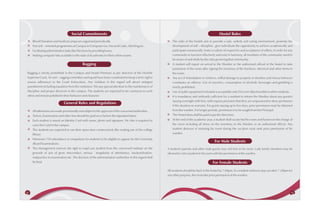 Social Commitments                                                                                              Hostel Rules
     Blood Donation and medical camps are organized periodically                                               The rules of the hostels aim to provide a safe, orderly and caring environment; promote the
     Free Job – oriented programmes at Campus in Computer s/w, Arts and Crafts , Stitching etc.                development of self – discipline , give individuals the opportunity to achieve academically and
     Facilitating administrative tasks like Elections by providing buses.                                      participate extramurally; foster a culture of respect for and acceptance of others. In order for any
     Making computer labs available to the state civil authority for their online exams.                       community to function effectively and exist in harmony, all members of the community need to
                                                                                                               be aware of and abide by the rules governing that community.
                                               Ragging                                                         A student will report on arrival to the Warden or the authorized official of the hostel to take
                                                                                                               possession of the room after signing the inventory of the furniture, electrical and other items in
Ragging is strictly prohibited in the Campus and Hostel Premises as per directive of the Hon'ble               the room.
Supreme Court. An anti – ragging committee and squad have been constituted to keep a strict vigil to           Any act of intimidation or violence, willful damage to property or drunken and riotous behavior
ensure adherence to the Court Instructions. Any violation in this regard will attract stringent                constitutes an offence. Use of narcotics, consumption of alcoholic beverages and gambling is
punishment including expulsion from the institution. We pay special attention to the maintenance of            strictly prohibited.
discipline and proper decorum in the campus. The students are expected to be courteous to each                 Use of audio equipment in hostels is acceptable only if it is not objectionable to other residents.
other and remain polished in their behavior and character                                                      It is mandatory and ordinarily sufficient for a resident to inform the Warden about any guest(s)
                                                                                                               staying overnight with him, with express provision that they are empowered to deny permission
                               General Rules and Regulations
                                                                                                               if the situation so warrants. For guests staying up to five days, prior permission must be obtained
     All admissions are made provisionally and subject to the approval of the concerned authorities.           from the warden. For longer periods, permission is to be sought from the Principal.
     Tuition, Examination and other fees should be paid on or before the stipulated dates.                     The Hostel dues shall be paid as per the directives.
     Each student is issued an Identity Card with name, photo and signature. He /she is required to            At the end of the academic year, a student shall vacate her/his room and hand over the charge of
     carry the I card in the campus.                                                                           the room including all items on the inventory to the Warden or an authorized official. Any
     The students are expected to use their spare time constructively like making use of the college           student desirous of retaining his room during the vacation must seek prior permission of his
     library.                                                                                                  warden.
     Minimum 75% attendance is compulsory for students to be eligible to appear for the University
                                                                                                                                                  For Male Students
     /Board Examinations.
     The Management reserves the right to expel any student from the concerned institute on the            A student's parents and other male guests may visit him in his room. Lady family members may be
     grounds of acts of gross misconduct, serious irregularity of attendance, insubordination,             allowed to visit a student in his room with the permission of the warden.
     malpractice in examination etc. The decision of the administration authorities in this regard shall
     be final.                                                                                                                                  For Female Students

                                                                                                           All residents should be back in the hostel by 7:00pm. If a resident wishes to stay out after 7 :00pm for
                                                                                                           any other purpose, she must take prior permission of the warden.




62                                                                                                                                                                                                                   63
 