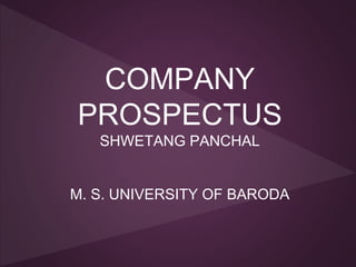 COMPANY
PROSPECTUS
SHWETANG PANCHAL
M. S. UNIVERSITY OF BARODA
 