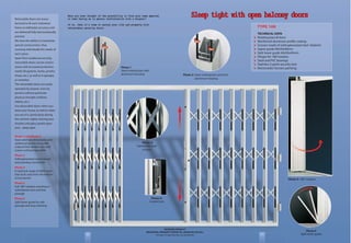 Photo 5: 180° rotation
Photo 6
Split lower guide
Photo 2: Steel rotating bars and lock
aluminum housing
Photo 3:
Galvanized steel
scissors
Photo 4:
2-point lock
Photo 1
Steel rotating bars and
aluminum housing
6 7
Have you ever thought of the possibility to find your home emptied,
or even having an in person confrontation with a burglar?
If so, then it’s time to secure your life and property with
retractable security doors
Sleep tight with open balcony doorsSleep tight with open balcony doorsSleep tight with open balcony doorsRetractable doors are manu-
factured to fit each individual
frame at millimeter accuracy and
are delivered fully electrostatically
painted.
We have the ability to materialize
special constructions, thus
covering individually the needs of
each space.
Apart from residences security,
retractable doors can be used in
stores with increased protection
needs (drugstores, banks, jewelry
shops, etc.), as well as in garages,
or verandas.
The retractable doors are easily
operated by anyone, even by
persons without particular
physical strength (children,
elderly, etc.).
Use retractable doors when you
leave your house, as well as when
you are in it, particularly during
the summer nights, leaving your
shutters and glass panels open
and…sleep tight.
Photo 1 and Photo 2
Steel solid bars that rotate, and
reinforced aluminum profile,
a layout that renders saw and
scissor cutting impossible
Photo 3
Solid galvanized steel scissors
and seamless connection
Photo 4
In-laid lock made of INOX steel
that locks only from the interior
at two points
Photo 5
Full 180° rotation resulting in
unhindered view and free
passage
Photo 6
Split lower guide for safe
passage and easy cleaning
PATENTED PRODUCT
INDUSTRIAL PROPERTY PATENT No. 20020100138-O.B.I.
All types of reproduction are prohibited
TYPE 100
TECHNICAL DATA
Rotating bars Ø 4mm
Reinforced aluminum profile coating
Scissors made of solid galvanized steel 16x6mm
Upper guide 40x50x40mm
Split lower guide 40x50x40mm
Hinges for 180°rotation
Steel and PVC bearings
Stainless 2-point security lock
Electrostatic furnace painting
•
•
•
•
•
•
•
•
•
 