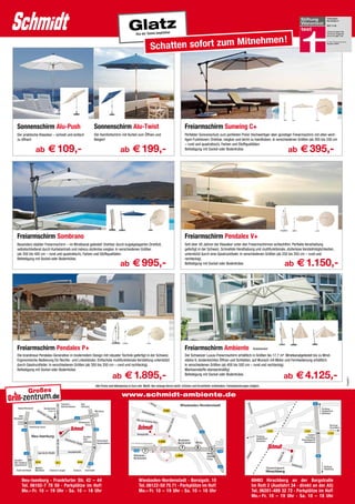 itneh                                                                                                                               men !
                                                                                                                                                                                                    Schatten sofort zum M




   Sonnenschirm Alu-Push                                                                                                                Sonnenschirm Alu-Twist                                                                                                                 Freiarmschirm Sunwing C+
   Der praktische Klassiker – schnell und einfach                                                                                       Der Komfortschirm mit Kurbel zum Öffnen und                                                                                            Perfekter Sonnenschutz zum perfekten Preis! Hochwertiger aber günstiger Freiarmschirm mit allen wich-
   zu öffnen!                                                                                                                           Neigen!                                                                                                                                tigen Funktionen: Drehbar, neigbar und leicht zu handhaben. In verschiedenen Größen (ab 265 bis 330 cm

                                            € 109,-                                                                                                                       € 199,-                                                                                                                                                                                                                            € 395,-
                                                                                                                                                                                                                                                                               – rund und quadratisch), Farben und Stoffqualitäten.
                         ab                                                                                                                                    ab                                                                                                              Befestigung mit Sockel oder Bodenhülse.                                                                        ab




   Freiarmschirm Sombrano                                                                                                                                                                                                                                                      Freiarmschirm Pendalex V+
   Besonders stabiler Freiarmschirm – im Windkanal getestet! Drehbar durch kugelgelagerten Drehfuß,                                                                                                                                                                            Seit über 40 Jahren der Klassiker unter den Freiarmschirmen schlechthin. Perfekte Verarbeitung
   selbstschließend durch Kurbelantrieb und nahezu stufenlos neigbar. In verschiedenen Größen                                                                                                                                                                                  gefertigt in der Schweiz. Schnellste Handhabung und multifunktionale, stufenlose Verstellmöglichkeiten,
   (ab 350 bis 400 cm – rund und quadratisch), Farben und Stoffqualitäten.                                                                                                                                                                                                     unterstützt durch eine Gasdruckfeder. In verschiedenen Größen (ab 250 bis 350 cm – rund und

                                                                                                                                                                          € 995,-                                                                                                                                                                                                                        € 1.150,-
   Befestigung mit Sockel oder Bodenhülse.                                                                                                                                                                                                                                     rechteckig).
                                                                                                                                                               ab                                                                                                              Befestigung mit Sockel oder Bodenhülse.                                                                    ab




                                                                                                                                                                                                                                                        Frankfurt-                               Bad
                                                                                                                                                                                                                                   Darmstädter Ldstr.




                                                                                                                                                                                                                                                        Sachsenhausen                            Homburg
                                                                                                                                                                             Kassel/Hannover                      Straßenbahn
                                                                                                                                                                                                        Ise             Linie 14                                                                                   Würzburg
                                                                                                                                                                                                            nbu
                                                                                                                                                                                                                rge
                                                                                                                                                                                                                    rS
                                                                                                                                                                              Köln/                                    chn
                                                                                                                                                                                                                           eis                                                          A3
                                                                                                                                                                                                                                                                                                              17
                                                                                                                                                                         Wiesbaden                                             e
                                                                                                                                                                                      50                A3                                                                                 Offenbacher
                                                                                                                                                                                                                                                                                                  Kreuz
                                                                                                                                                                                             Frankfurter Kreuz
                                                                                                                                                                                                                                                                                                                   A 661
                                                                                                                                                                                   A5                                                                                         se
                                                                                                                                                                                                                                                                         as
                                                                                                                                                                                                                                                                e   ng
                                                                                                                                                                                               Neu-Isenburg                                             K   ron                                      Ausfahrt
                                                                                                                                                                                                                                                                Offen                                Neu-
   Freiarmschirm Pendalex P+                                                                                                                                                                                                                                                   Freiarmschirm Ambiente
                                                                                                                                                                                                                                   Frankfurter Straße




                                                                                                                                                                                                                                                                               bach                  Isenburg        Dietzenbach
                                                                                                                                                                                                                                                                                      er Str
                                                                                                                                                                                                                                                                                               aße                   Heusenstamm                Bestellartikel
                                                                                                                                                                                                                                                                                                                18
   Die brandneue Pendalex-Generation in modernstem Design mit robuster Technik gefertigt in der Schweiz.                                                                                                                                                                       Der Schweizer Luxus-Freiarmschirm erhältlich in Größen bis 17,7 m². Windkanalgetestet bis zu Wind-
                                                                                                                                                                                                                                                                          Friedhofstraße
                                                                                          A5    Carl-Ulrich-Straße
   Ergonomische Bedienung für Rechts- und Linkshänder. Einfachste multifunktionale Verstellung unterstützt                                                                                                                                                                     stärke 6, kinderleichtes Öffnen und Schließen, auf Wunsch mit Motor und Fernbedienung erhältlich.
   durch Gasdruckfeder. In verschiedenen Größen (ab 300 bis 350 cm – rund und rechteckig). B 44
                                                                               Ausfahrt
                                                                               Neu-Isenburg
                                                                                             23
                                                                                                                                                                                                                                   B3
                                                                                                                                                                                                                                                                               In verschiedenen Größen (ab 400 bis 500 cm – rund und rechteckig).
                                                                                                                                                                                                                                                                                       B 46
   Befestigung mit Sockel oder Bodenhülse.                                                                                                                                                                                                                                     Markisenstoffe standardmäßig!
                                                                                                                                                                                                                                                                                               A 661




                                                                                                                                                                   € 1.895,-
                                                                               Zeppelinheim


                                                                                                                                                         ab                                                                                                                                                                                                                               ab          € 4.125,-
                                                                                                                                                                                                     Waldorf-
                                                                                                                                                                           Karlsruhe/Basel           Mörfelden          Dreieich / Langen                                      Befestigung mit Sockel oder Bodenhülse.
                                                                                                                                                                                                                                                                                  Dreieich  Darmstadt
                                                                                                                                                                                                                                                                                                                                                                                                                                                            Pros0411




                                                                                                                                           Alle Preise sind Abholpreise in Euro inkl. MwSt. Nur solange Vorrat reicht. Irrtümer und Druckfehler vorbehalten. Farbabweichungen möglich.

                  Großes
                                                .de                                                                                                              www.schmidt-ambiente.de
                                                                                                                                                                                                 Ost                                                                                                                                                                                                                          A5
                                                                              Frankfurt-                               Bad                                                                             ring
                                                                                                                                                                                                                                                                Wiesbaden-Nordenstadt
                                                                                                                                                                                                                                                                                                                                        Brun
                                                         Darmstädter Ldstr.




                                                                              Sachsenhausen                            Homburg
     Kassel/Hannover                    Straßenbahn
                                                                                                                                                                                                                                                                                                                                         nenw




                                                                                                                                                                                                                                                                                                                                                                                                                                        Richtung
                              Ise             Linie 14                                                                                  Würzburg                                      Siem                           K 663                                                                                                                                                                                                              Heppenheim
                                  nbu                                                                                                                                                        enss
                                                                                                                                                                                                                                                                                                                                             eg




                                      rge                                                                                                                                                           traße                                                                                                                                                                                                                               Weinheim
                                          rS
     Köln/                                   chn
                                                 eis                                                          A3
                                                                                                                                 17
Wiesbaden                                            e
                                                                                                                                                                                                                                  ße




                                                                                                                                                                              Otto-von-G
                                                                                                                                                                                           uericke-Ring
                                                                                                                                                                                                                                                                                                                                                                           nhof
                                                                                                                                                                                                                               Str a




             50               A3                                                                                 Offenbacher
                                                                                                                                                                                                                                                                                                                                                                    sbah
                                                                                                                        Kreuz                                                                                                                                                                                                                                unde                                                                              Richtung
                                                                                                                                                                                                                            ger




                  Frankfurter Kreuz                                                                                                                                                                                                                                                                                                                   Am B                                                                                     Hirschberg
                                                                                                                                                                                                                          lb er




         A5                                                                                          e                                  A 661
                                                                                                  ss                                                                                                                                                                                                                                                             L 541                                                L 541
                                                                                                                                                                                                                        S to




                                                                                             ga                                                                                                                                                                                                          A3
                                                                                                                                                                                                                                                                                                                                                                                                                               34
                                                                                        en                                                                                     Borsigstraße
                                                                                                                                                                                                                                                                                                                                                                                                                                              L 541
                       Neu-Isenburg                                                on                                                                                                                                                                                                                                                                                                                               Ausfahrt
                                                                              Kr                                           Ausfahrt                                                                                                                                                                                                                Richtung                                                      Hirschberg
                                                                                        Offen                              Neu-                                                                                                                                                                                                 aus                Heddesheim                                                 Gewerbegebiet
                                                                                                                                                                                                                                                             Wiesbaden-
                                                         Frankfurter Straße




                                                                                                     bach                  Isenburg        Dietzenbach                                                        L 3028                                                                                                       Richtung                Mannheim
                                                                                                            er Str                         Heusenstamm                                                                                                       Nordenstadt                        Wallau                                                                                                          Heddesheim
                                                                                                                     aße                                                 aus Richtung Wiesbaden                                                                                                                            Frankfurt
                                                                                                                                      18                                                                                                                            7                                8                9
                                                                                                  Friedhofstraße
                                                                                                                                                                            A 66        7                                                                                                                                     A 66
                                                                                                                                                                                                                                                                                                                                         tr.




                               Carl-Ulrich-Straße
                                                                                                                                                                                                                                                                                                                                                                                        tr.




             A5                                                                                                                                                                                                                                                                                                 Wies-
                                                                                                                                                                                                                                                                                                                                        kas




                                                                                                                                                                                                                                                                                                                                                                                    rS




                                                                                                                                                                           Wiesbaden-                                                                   L 3028                                                  badener                                                                                                            A5
                                                                                                                                                                                                                                                                                                                                                                                   ene
                                                                                                                                                                                                                                                                                                                                       Ede




                                                                                                                                                                                                                                                                                                                                                                                               tt




                                                                                                                                                                           Nordenstadt
                                                                                                                                                                                                                                                                                                                                                                                              Im Ro




                  23                                                                                                                                                                                                                                                                                            Kreuz
                                                                                                                                                                                                                                                                                                                                                                                  Bad




Ausfahrt
Neu-Isenburg                 B 44                        B3                                                     B 46
                                                                                                                                A 661
Zeppelinheim                                                                                                                                                                                                                                                                                                                                                                                     Goldb
                                                                                                                                                                                                                                                                                                                                                                                                         eckstr                          Richtung
                         Waldorf-
                                                                                                                                                                                                                                                                                                                              A3
                                                                                                                                                                                                                                                                                                                                                              Gewerbepark                                         .
                                                                                                                                                                                                                                                                                                                                                                                                                                         Heidelberg
  Karlsruhe/Basel                                                                                                           Darmstadt
                         Mörfelden            Dreieich / Langen                                          Dreieich
                                                                                                                                                                                                                                                                                                                                                              Hirschberg

        Neu-Isenburg · Frankfurter Str. 42 – 44                                                                                                                                    Wiesbaden-Nordenstadt · Borsigstr. 10                                                                                                                       69493 Hirschberg an der Bergstraße
        Tel. 06102-7 78 50 · Parkplätze im Hof!                                                                                                                                    Tel. 06122-50 75 71 · Parkplätze im Hof!                                                                                                                    Im Rott 2 (Ausfahrt 34 · direkt an der A5)
        Mo.– Fr. 10 – 19 Uhr · Sa. 10 – 18 Uhr                                                                                                                                     Mo.– Fr. 10 – 19 Uhr · Sa. 10 – 18 Uhr                                                                                                                      Tel. 06201-489 32 72 · Parkplätze im Hof!
                                                                                                                                                                                                                                                                                                                                               Mo.– Fr. 10 – 19 Uhr · Sa. 10 – 18 Uhr
14                     Ost
                             ring
                                                                                                                                                                                        www.schmidt-ambiente.de
                                                                                        Wiesbaden-Nordenstadt
 
