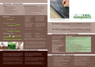 Verlegung / Installation
Vorbereitungen:                                                                  Please regard following installation instructions:
• Akklimatisieren Sie DESIGNline Connect 24 h                                    • DESIGNline Connect needs to be acclimatized: The flooring shall be stored in
    in den zu verlegenden Räumen bei ≥ 18°C                                          the location where the floor is going to be installed for at least 24 hours at ≥ 18°C
• Die Pakete nicht hochkant stellen/lagern,                                      • Please store the packages of DESIGNline flooring in a horizontal position
    sondern liegend auf der Erde                                                     on the floor – do not store them in an upright position!
• Voraussetzung für ein gutes Verlegeergebnis ist ein                            • The relevant standards shall be observed that apply for installing
    planebener Untergrund. Untergrundvorbereitung                                    resilient floorings in the countries involved, particularly in Germany
    nach DIN 18365 und DIN 18202                                                     DIN 18365 and DIN 18202
• Die Entfernung alter Bodenbeläge ist zu empfehlen                              • Subfloors must always be level and clean
                                                                                 • Old floorings of any kind must be removed beforehand


Verlegung / installation:                                                        •    Legen Sie die erste Planke links          •    Please start in the left backmost corner
Step 1: Die erste Reihe / Step 1: The first row                                       an der Wand mit der Feder                      of the room. The tongue side of the
                                                                                      zur Wand weisend an                            plank needs to be faced towards the
                                                                                 •    Verlegen sie mithilfe                          wall. Please regard an expansion gap              ACHTUNG! Folie vor Verlegung von DESIGNline Connect entfernen!
                                                                                      von Abstandskeilen                             of 3-5 mm. To prevent the first row               ATTENTION! Remove protection film before installation of DESIGNline Connect!
                                                                                 •    Bitte beachten Sie einen                       from shifting, spacers should be used.
                                                                                      Wandabstand von 3-5 mm

Step 2: Die zweite Reihe / Step 2: The second row                                •    Legen Sie das Reststück der ersten        •    Use the rest of the plank of the first row
                                                                                      Reihe (mind. 30 cm lang) als erste             to start with the second row (plank must                 Die perfekte Unterlagsmatte für DESIGNline Connect
                                                                                      Planke der zweiten Reihe an                    be at least 30 cm). Put the tounge side                                                         Die ComfortTEC Antirutsch- und Akustikmatte ist ein speziell für den Einsatz
                                                                                 •    Die Federseite im Winkel von                   of the plank in an angle of 30° into the
                                                                                      etwa 30° in die Nut einlegen.                  groove of the first row.
                                                                                                                                                                                                                                                      unter DESIGNline Connect entwickeltes Unterlagsmaterial.


Step 3: Herabsenken / Step 3: Drop down the plank                                •    Herabsenken und fertig                    •    Lay the plank down – ready!
                                                                                                                                                                                              The perfect underlayment for DESIGNline Connect
                                                                                                                                                                                                                                The ComfortTEC anti-slip and acoustic mat is a underlayment material designed
                                                                                                                                                                                                                                                          specially for application under DESIGNline Connect.
                                                                                 •    Drücken Sie die Stirnstösse               •    Push the head joints
                                                                                                                                                                                              Technische Daten / Technical Data
Die Stirnseitenverbindung / Head joints
                                                                                      von oben ineinander                            into another

                                                                                 •    Die geschlossene Planke
                                                                                      sollte nun planeben liegen
                                                                                                                                •    The planks should now be in a level
                                                                                                                                     and even position.
                                                                                                                                                                                                                                                         ComfortTEC
                                                                                                                                                                                               Zusammensetzung ComfortTEC /                                 Dauerelastisches Unterlagsmaterial aus mineralischen Füllstoffen
                                                                                                                                                                                                                                                            und Polyurethanbindemittel
                                                                                 Flächen von bis zu 100 qm können ohne weitere Flächen-Dehnungsfugen verlegt werden.                           Composition ComfortTEC:                                      Permanent resilient underlayment including mineral fillers
                                                                                 Spaces of up to 100 sqm can be installed without any further expansion gaps within the floor space.                                                                        and Polyurethan binder
                                                                                                                                                                                               Stärke / Thickness:                                          ca. 1,5 mm (+/- 0,1 mm)
                                                                                                                                                                                               Rollenformat / Roll format:                                  ca. 10 m x 1 m
                                                                                     Die ausführliche Verlegeanleitung finden Sie im Paket DESIGNline Connect                                                                                               10 m2 pro Rolle / 10 m2 per roll
                                                                                     oder unter www.windmoeller-flooring.de – für weitere Rückfragen stehen wir                                Gewicht pro qm / Weight per sqm:                             1,5 kg/m2
                                                                                     Ihnen gern unter der Verlege-Hotline +49 (0) 5231 – 60 22 5-0 zur Verfügung.                                                                                           15 kg pro Rolle / 15 kg per roll
                                                                                                                                                                                               Brandverhalten / Fire behaviour:                             Bfl - S1 gem. EN 13501-1 ; Bfl - S1 as per EN 13501-1
                                                                                     Please find the entire installation manual in the DESIGNline Connect box or                               Trittschallverbesserungsmaß /                                ca. 11 dB / EN 140-8 im System mit DESIGNline Connect
                                                                                     visit our homepage www.windmoeller-flooring.de – for questions or further                                 Footfall sound absorption:                                   approx. 11 dB / EN 140-8 (test incl. DESIGNline Connect)
                                                                                     information please contact us under +49 (0) 5231 – 60 22 5-0.                                             Fussbodenheizung /                                           Geeignet zur Verlegung auf allen herkömmlichen Warmwasser-Fußbodenheizungen
                                                                                                                                                                                               underfloor heating:                                          Suitable for all standard warm-water heating systems
                                                                                                                                                                                               Schutzfolie /                                                PET-Folie – Vor Verlegung von DESIGNline Connect zu entfernen!

Reinigung & Pflege / Cleaning & Maintenance                                                                                                                                                    Protection film:
                                                                                                                                                                                               Abfallschlüssel Nr. /
                                                                                                                                                                                                                                                            PET-film – Remove protection film before installation of DESIGNline Connect!
                                                                                                                                                                                                                                                            EAK-Nr. 170604 – über den Hausmüll-Entsorgung
                                                                                                                                                                                               Waste disposal code:                                         EAK-No. 170604 – through household waste
                                                                                                                                                                                               07/2010: Technische Änderungen vorbehalten! / Subject to technical alterations!
DESIGNline Connect sollte in regelmäßigen Abständen gereinigt werden, wobei          DESIGNline Connect must be cleaned regularly whereas the way and
sich Art & Umfang der Reinigung nach dem Einsatzgebiet und der Frequentierung        effort of cleaning depend on the application and frequency of use.
richten. Durch den Einsatz effektiver Sauberlaufzonen wird der Schmutzeintrag
deutlich reduziert und der Reinigungsaufwand entsprechend gesenkt.
                                                                                     Effective sole-cleaning zones should be incorporated in entrance areas
                                                                                     where dirt is carried in directly.
                                                                                                                                                                                              Einsatzbereich / Application
                                                                                                                                                                                               •      Überbrückung von Unebenheiten des Untergrundes,                          •    Adjustment of underfloor uneveness, e.g. in case of
Nach der Verlegung ist eine Bauschlussreinigung durchzuführen. Die Unterhalts-       Make sure to perform a cleaning procedure after conclusion of building work.                                     z.B bei Verlegung auf keramischen Fliesen, Holzböden etc.                     installation on ceramic tiles, wood floorings etc.
reinigung kann durch Fegen, Saugen oder Feuchtwischen erfolgen.                      The routine cleaning can be done by sweeping, vacuuming or damp wiping.
Bei starker Verschmutzung nutzen Sie einen PU Reiniger. Alle fleckenbildenden        For regular cleaning we recommend PU cleaning agents. All stain-forming and                               •      Bei Verlegung von Aktionsflächen                                         •    In order to increase the anti-slip behaviour
und aggressiven Substanzen müssen sofort von der Oberfläche entfernt werden.         aggressive substances must be removed immediately.                                                               (z.B. Shop in Shop-Flächen, Sonderverkaufsflächen etc.)                       for promotion spaces, e.g. shop-in-shop application
                                                                                                                                                                                                      erhöhen Sie durch den Einsatz der ComfortTEC                                  or special-sale spaces
Die ausführliche Reinigungsanleitung finden Sie im Paket DESIGNline Connect          Please find the entire cleaning & maintenance manual in the DESIGNline                                           den Anti-Rutsch Effekt                                                   •    Optimization of footfall – and walking noise reduction
oder unter www.windmoeller-flooring.de. Für weitere Rückfragen stehen wir            Connect box or visit our homepage www.windmoeller-flooring.de
                                                                                                                                                                                               •      Optimierung der Tritt- und Gehschallwerte                                •    Improvement of installation comfort
Ihnen gern unter der Verlege-Hotline +49 (0) 5231 – 60 22 5-0 zur Verfügung.         For questions or further information please contact us under +49 (0) 5231 – 60 22 5-0
                                                                                                                                                                                               •      Erhöhung des Verlegekomforts                                                  Please regard the installation manual of ComfortTEC!
                                                                                                                                                                                                      Bitte beachten Sie die ComfortTEC Verlegeanleitung!
 