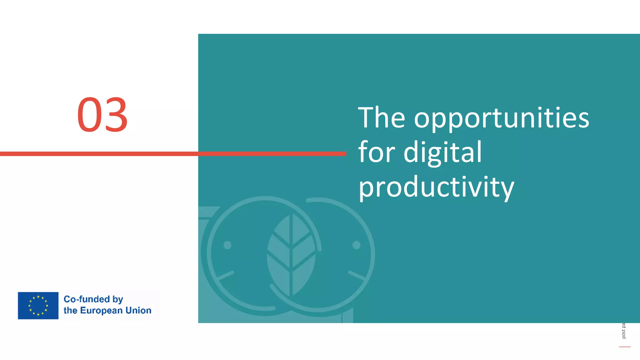 post
pandemic
empowerment
programme
The opportunities
for digital
productivity
03
 