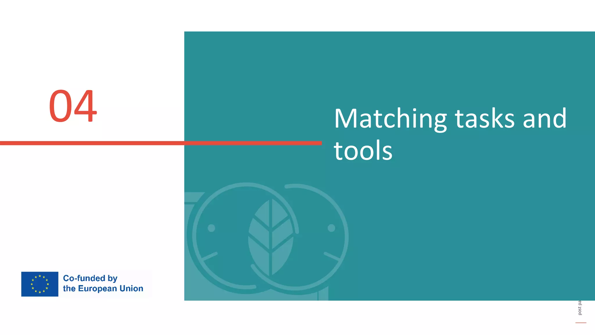 post
pandemic
empowerment
programme
Matching tasks and
tools
04
 
