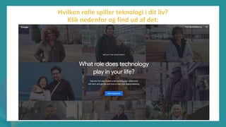 post-pandemisk
empowerment-program
Hvilken rolle spiller teknologi i dit liv?
Klik nedenfor og find ud af det:
 