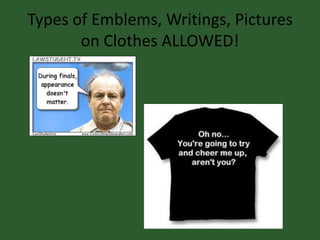 Types of Emblems, Writings, Pictures
on Clothes ALLOWED!
 