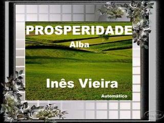 Alba Inês Vieira Automático PROSPERIDADE 