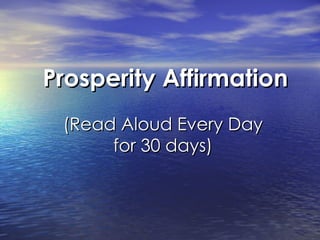 Prosperity Affirmation (Read Aloud Every Day  for 30 days)  
