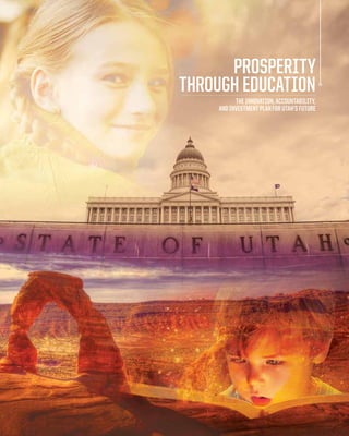 PROSPERITY
THROUGH EDUCATION
THE INNOVATION, ACCOUNTABILITY,
AND INVESTMENT PLAN FOR UTAH’S FUTURE
 