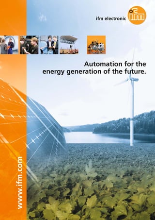Automation for the
              energy generation of the future.
www.ifm.com
 
