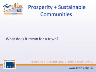Prosperity + Sustainable Communities  What does it mean for a town? 