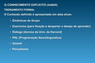 o grande desafio SABER							FAZERreduzir a distância entre o saber e o fazer(“THE KNOWING DOING GAP”)“Na maior parte do treinamento e instrução,há enorme quantidade de ensino e muito pouca aprendizagem.”(Peter Block)