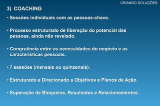 Exercícios para desenvolvimento de motivação, congruência e superação de bloqueios.4ª Sessão - Preparação p/ Auto-DesenvolvimentoAcompanhamento do progresso alcançado.
