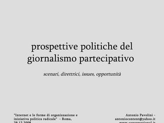 prospettive politiche del giornalismo partecipativo   scenari, direttrici, issues, opportunità  