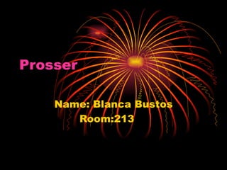 Prosser   Name: Blanca Bustos Room:213 