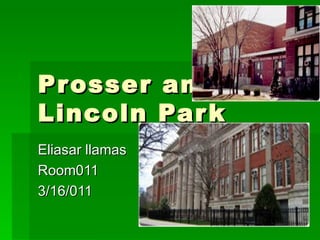 Prosser and  Lincoln Park  Eliasar llamas  Room011  3/16/011 
