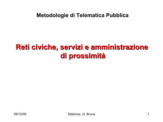 Reti civiche, servizi e amministrazione  di prossimità Metodologie di Telematica Pubblica 