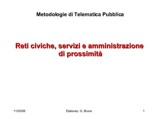 Reti civiche, servizi e amministrazione  di prossimità Metodologie di Telematica Pubblica 