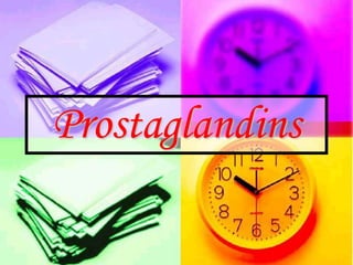 Prostaglandins
 