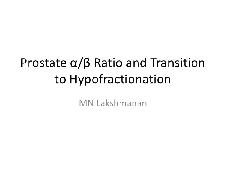 Prostate alpha/beta Ratio & Transition to Hypofractionation, part…