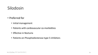Silodosin
• Preferred for
• Initial management
• Patients with cardiovascular co-morbidities
• Effective in Nocturia
• Patients on Phosphodiesterase type 5 inhibitors
26
Int J Clin Pract. 2013 Jun;67(6):544-51
 
