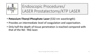 • Potassium-Titanyl-Phosphate Laser (532-nm wavelength):
• Provides an intermediate level of coagulation and vaporization....