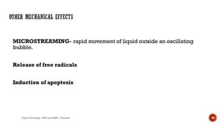 MICROSTREAMING- rapid movement of liquid outside an oscillating
bubble.
Release of free radicals
Induction of apoptosis
49
Dept of Urology, GRH and KMC, Chennai.
 