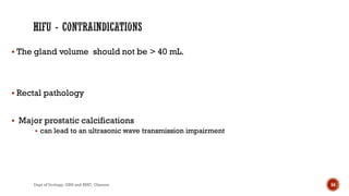  The gland volume should not be > 40 mL.
 Rectal pathology
 Major prostatic calcifications
 can lead to an ultrasonic wave transmission impairment
54
Dept of Urology, GRH and KMC, Chennai.
 