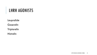 LHRH AGONISTS
Leuprolide
Goserelin
Triptorelin
Histrelin
25
DEPT OF UROLOGY,GRH ANDKMC,CHENNAI.
 