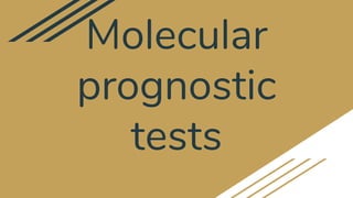 Molecular
prognostic
tests
 