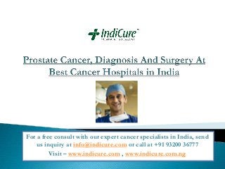 For a free consult with our expert cancer specialists in India, send
us inquiry at info@indicure.com or call at +91 93200 36777
Visit – www.indicure.com , www.indicure.com.ng

 