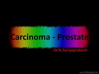 Carcinoma - Prostate
- Dr.N.Suriyaprakash
 