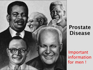 Prostate Disease Important information for men ! 
