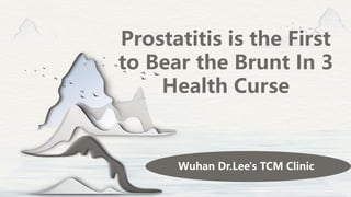 Wuhan Dr.Lee's TCM Clinic
Prostatitis is the First
to Bear the Brunt In 3
Health Curse
 