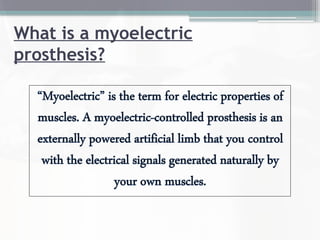 What is a myoelectric
prosthesis?
 