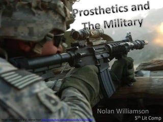 Prosthetics and  The Military Nolan Williamson 5th Lit Comp Image obtained with a CC License from http://www.flickr.com/photos/dvids/3717410292/ 