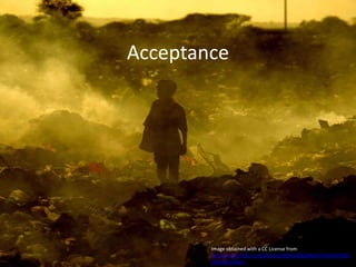 AcceptanceImage obtained with a CC License from http://www.flickr.com/photos/28965684@N06/3469341700/in/photostream