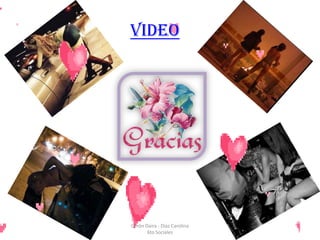 VIDEO




Cerón Daira - Díaz Carolina
       6to Sociales
 