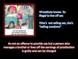 Prostitute knows  its illegal to live off sex