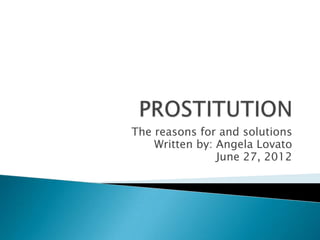 The reasons for and solutions
    Written by: Angela Lovato
                June 27, 2012
 